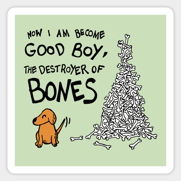 Now I Am Become Good Boy, The Destroyer of Bones Dog Magnet by Graograman